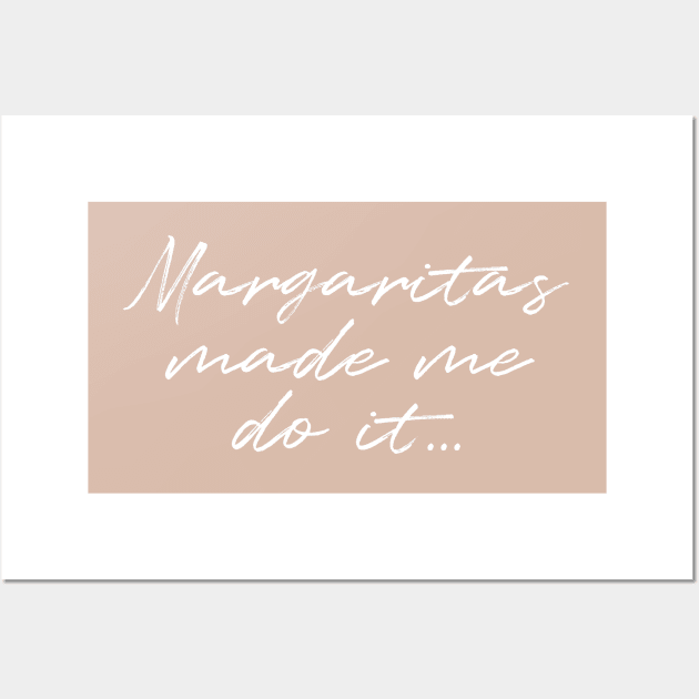 Margaritas made me do it Wall Art by Pictandra